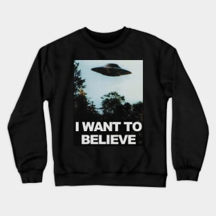 I Want To Believe Crewneck Sweatshirt